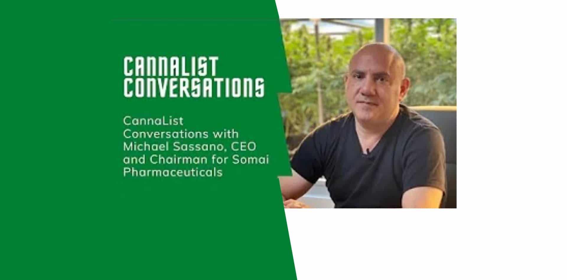 Conversaciones de CannaList con Michael Sassano, Consejero Delegado y Presidente de Somai Pharmaceuticals