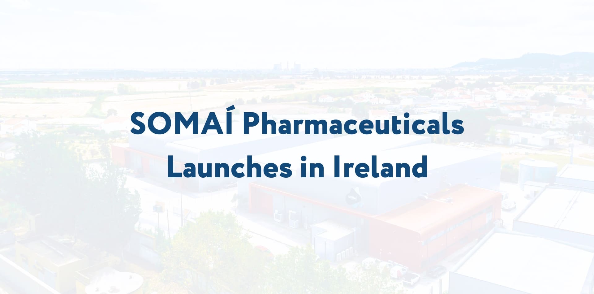 SOMAÍ Pharmaceuticals se lanza en Irlanda y ofrece a los pacientes la gama más amplia de medicamentos a base de cannabis