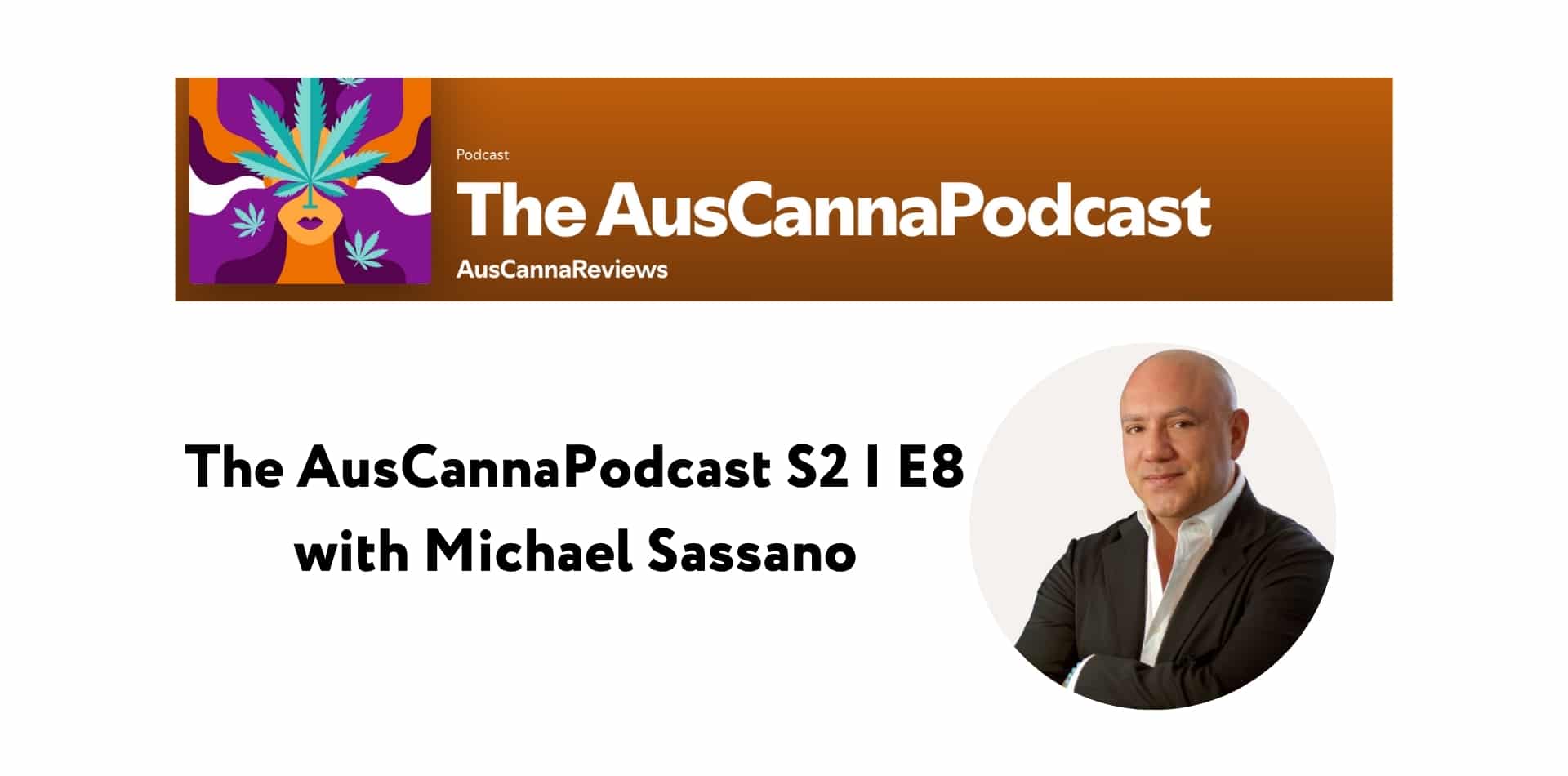 The AusCannaPodcast S2 | E8 with Michael Sassano